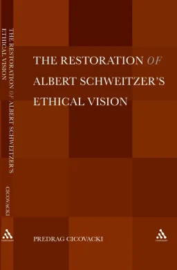 the-restoration-of-albert-schweitzers-ethical-vision-predrag-cicovacki-cropped the-restoration-of-albert-schweitzers-ethical-vision-predrag-cicovacki-cropped