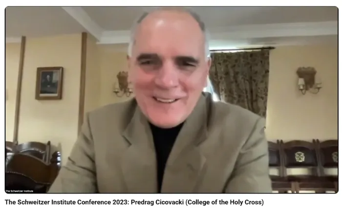 The Schweitzer Institute Conference 2023: Predrag Cicovacki (College of the Holy Cross)